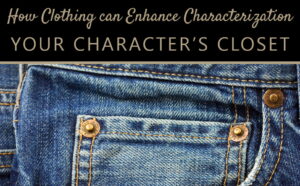 Your Character’s Closet: How Clothing can Improve Characterization
